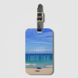 Wish I Were There - Blue Beach Umbrella Luggage Tag
