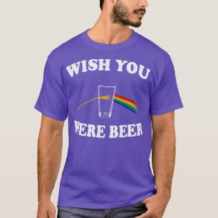 Wish You Were Beer 1 T-Shirt