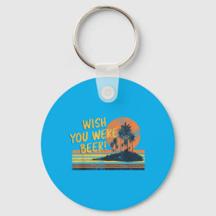 Wish You Were Beer Beach Sunset And Palm Trees Key Ring