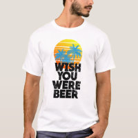 Wish You Were Beer Beach Sunset and Palm Trees