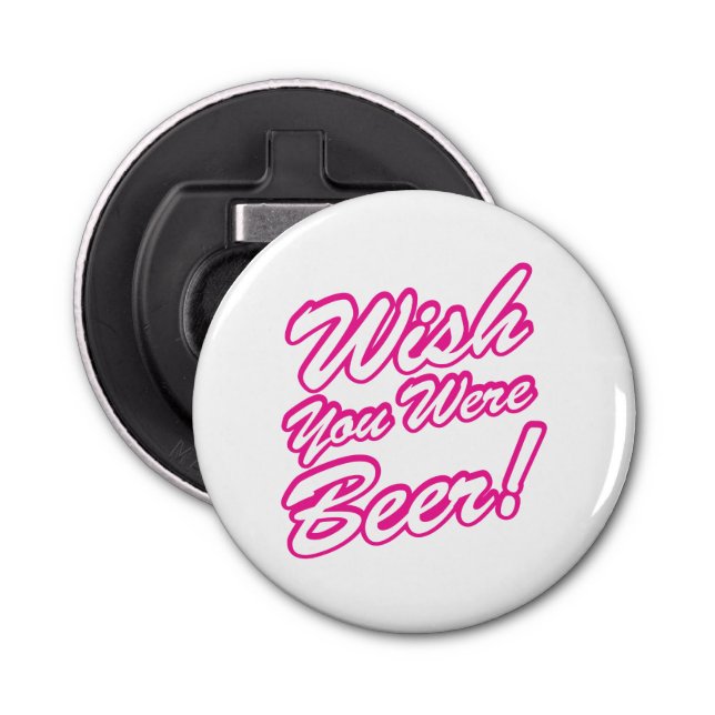 Wish You Were Beer! Bottle Opener (Front)