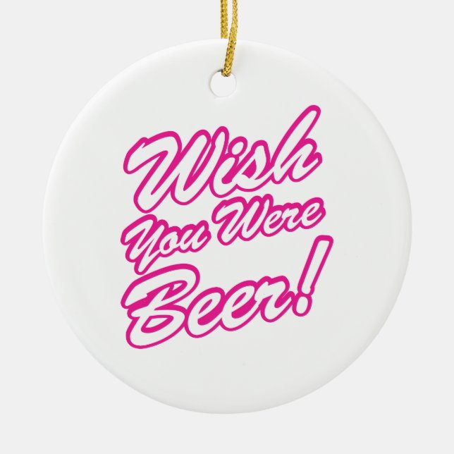 Wish You Were Beer! Ceramic Tree Decoration (Front)