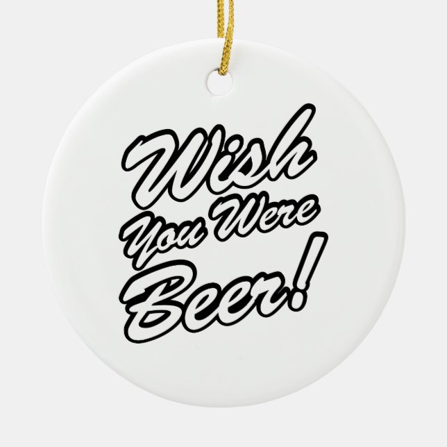 Wish You Were Beer! Ceramic Tree Decoration (Front)
