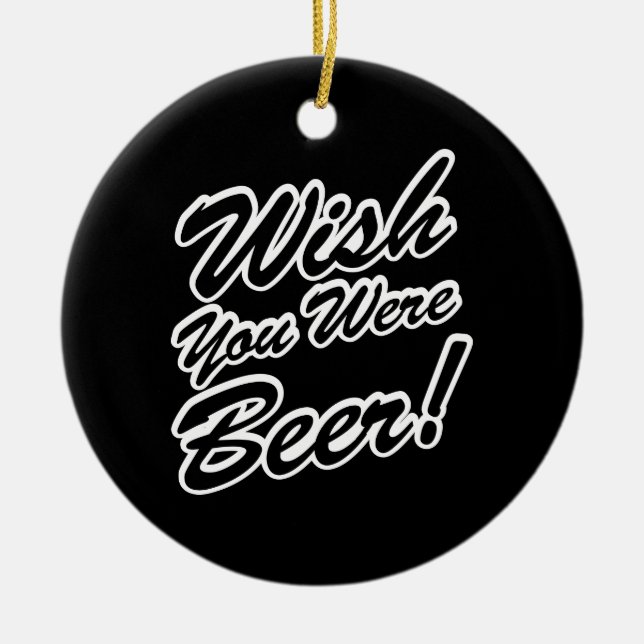 Wish You Were Beer! Ceramic Tree Decoration (Front)
