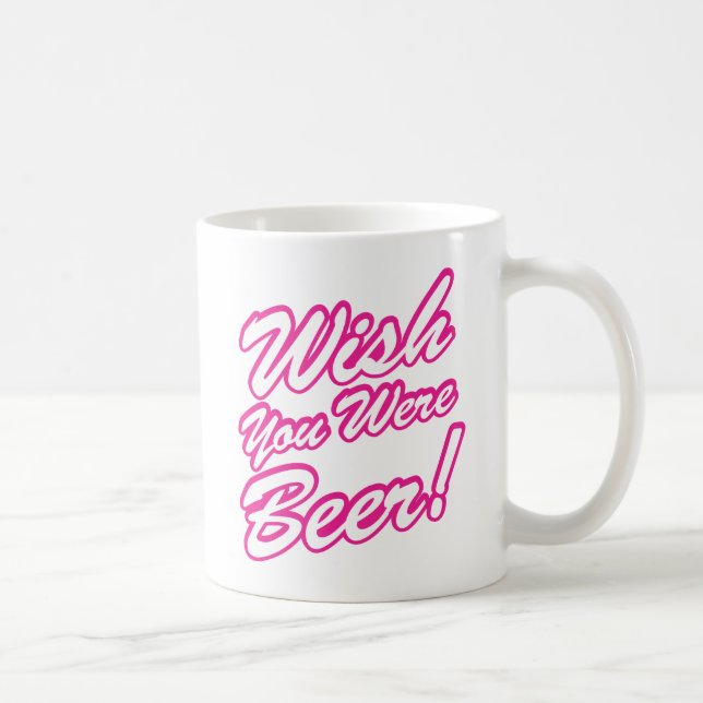 Wish You Were Beer! Coffee Mug (Right)