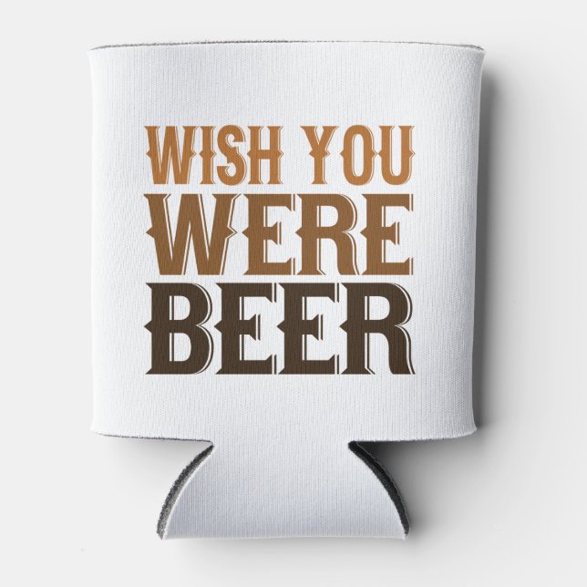 Wish you were beer Coozie - Beer lover gift (Front)