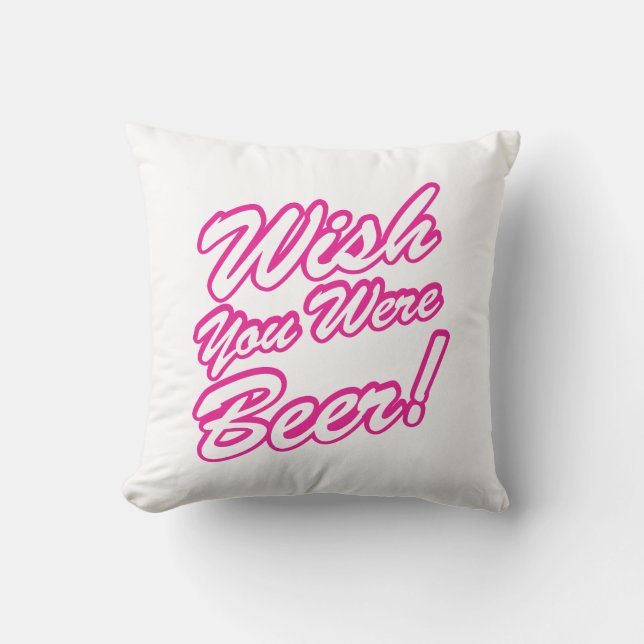 Wish You Were Beer! Cushion (Front)