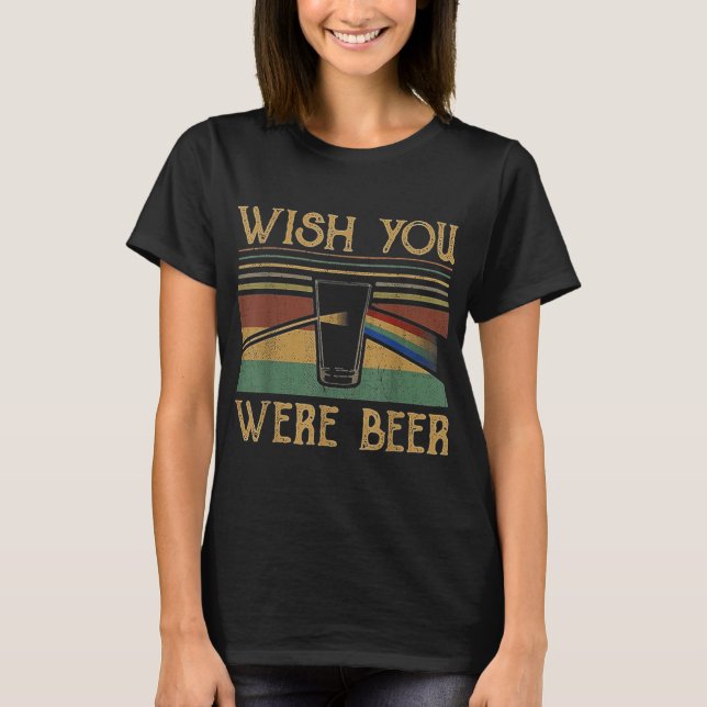 Wish You Were Beer Essential Beer Day Drink Beer T-Shirt (Front)