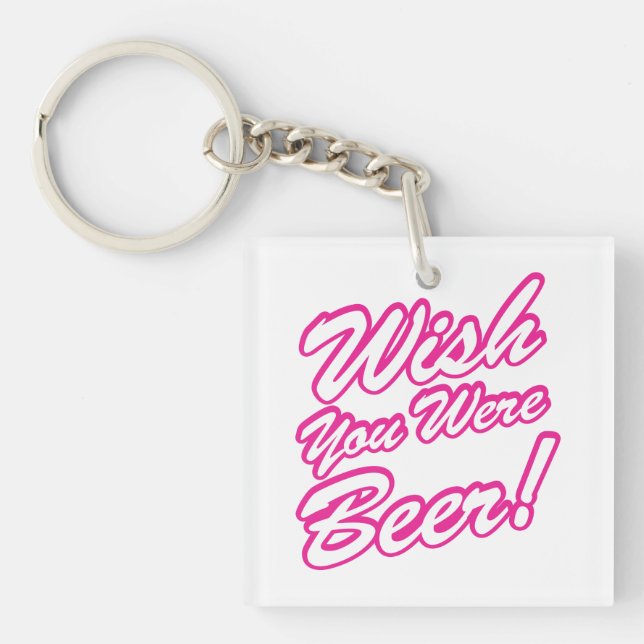 Wish You Were Beer! Key Ring (Front)