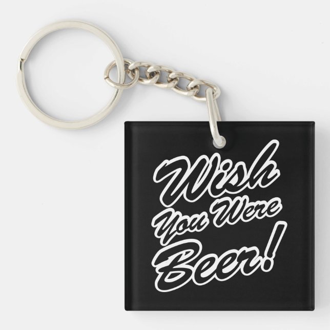 Wish You Were Beer! Key Ring (Front)
