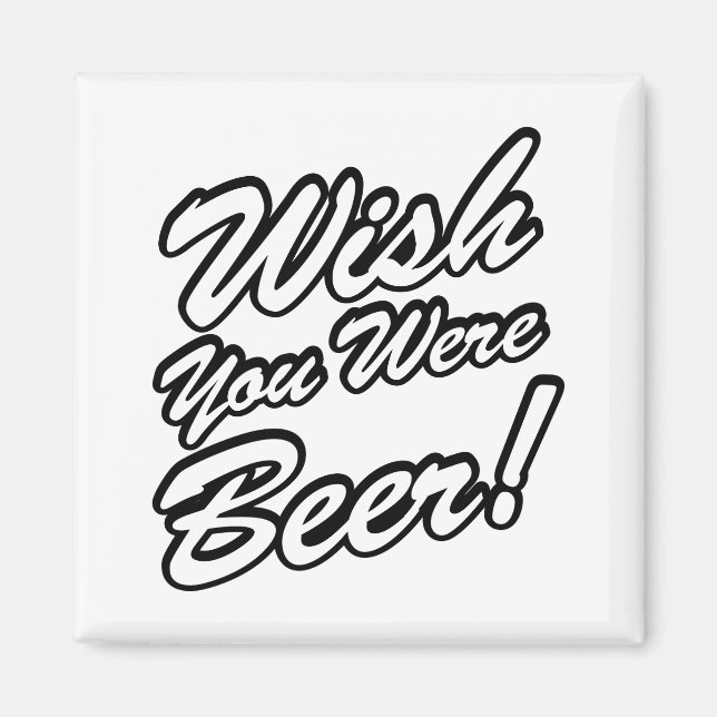 Wish You Were Beer! Magnet (Front)