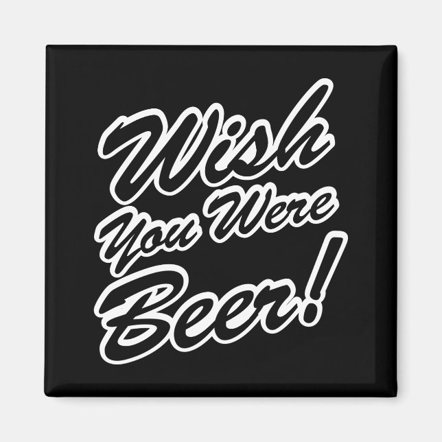 Wish You Were Beer! Magnet (Front)