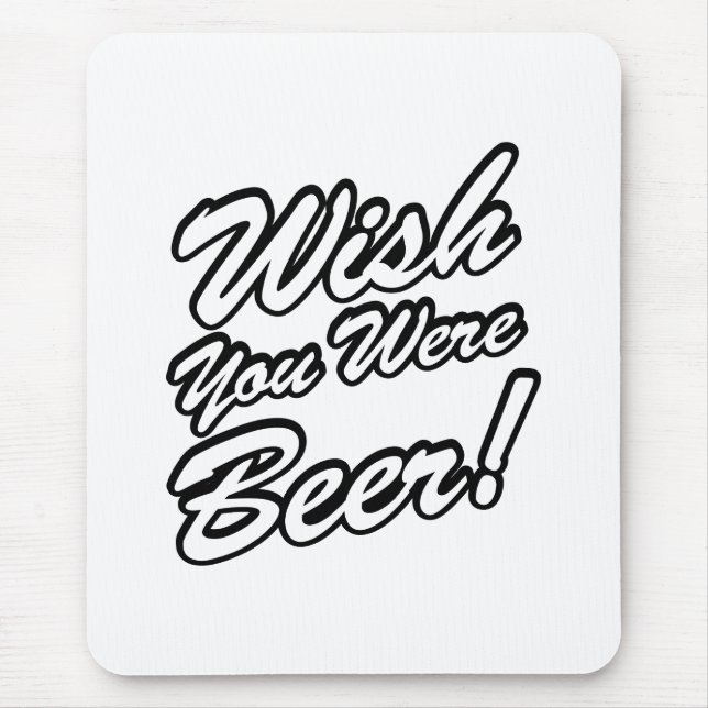 Wish You Were Beer! Mouse Mat (Front)