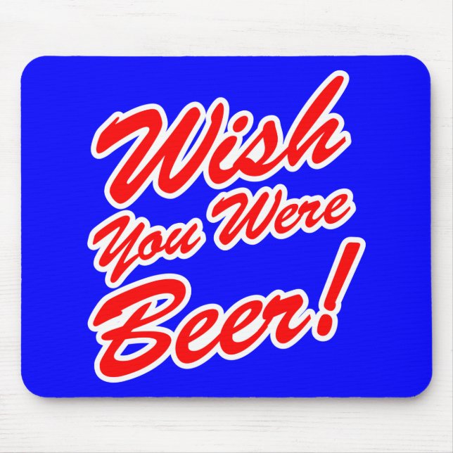 Wish You Were Beer! Mouse Mat (Front)