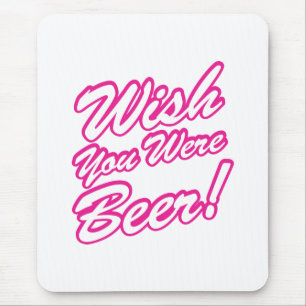 Wish You Were Beer! Mouse Mat