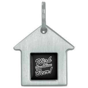 Wish You Were Beer! Pet ID Tag