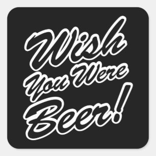 Wish You Were Beer! Square Sticker