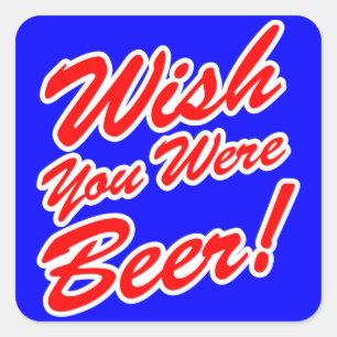 Wish You Were Beer! Square Sticker