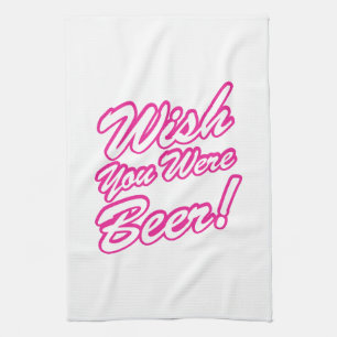 Wish You Were Beer! Tea Towel