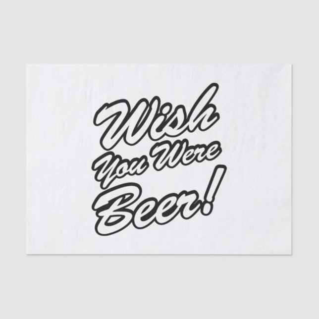 Wish You Were Beer! Tissue Paper (Front)