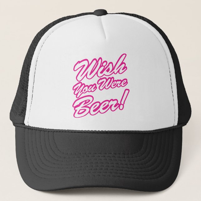 Wish You Were Beer! Trucker Hat (Front)