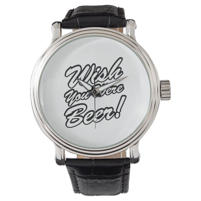 Wish You Were Beer! Watch (Front)
