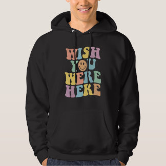 Wish You Were Here Flower Aesthetic Inspirational  Hoodie