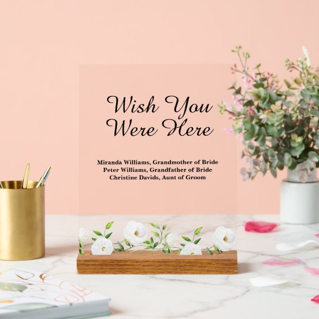 Wish You Were Here White Floral Wedding Memorial Acrylic Sign (Wedding)