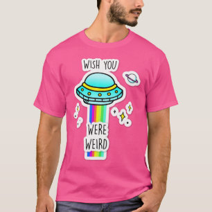 Wish You Where Weird T-Shirt