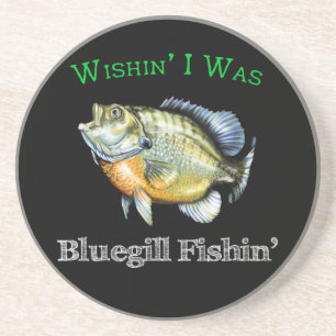 Wishin I Was Bluegill Fishin Coaster