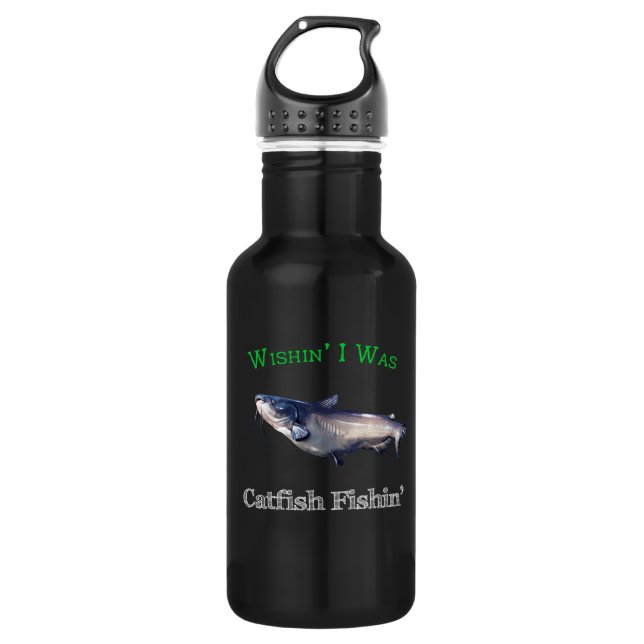 Wishin I Was Catfish Fishin 532 Ml Water Bottle (Front)