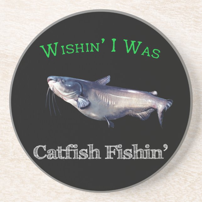 Wishin I Was Catfish Fishin Coaster (Front)