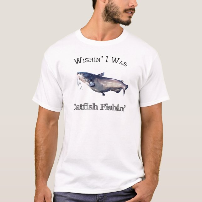 Wishin I Was Catfish Fishin T-Shirt (Front)