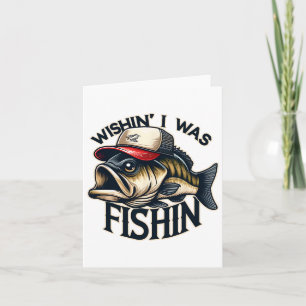 Wishin' I Was Fishin' Funny Fishing Fisherman Fath Card