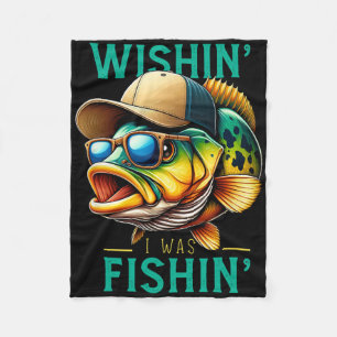 Wishin' I Was Fishin' Funny Fishing Fisherman Fath Fleece Blanket