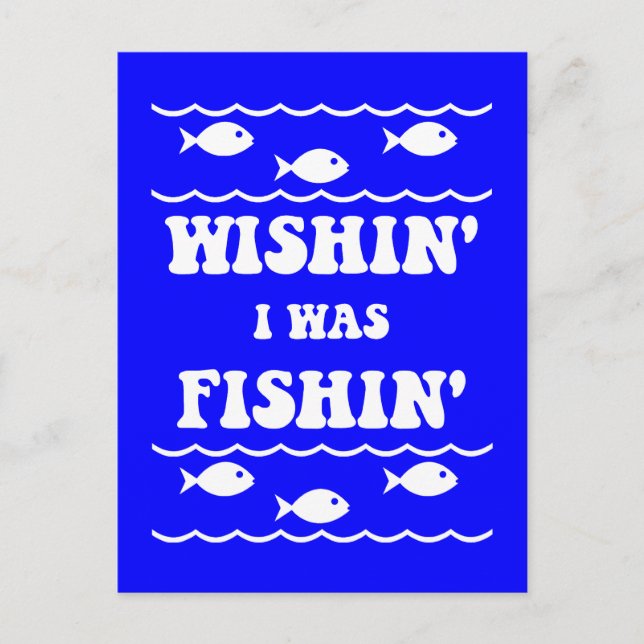 Wishin' I was Fishin' Postcard (Front)