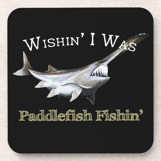 Wishin I Was Paddlefish Fishin Coaster (Front)