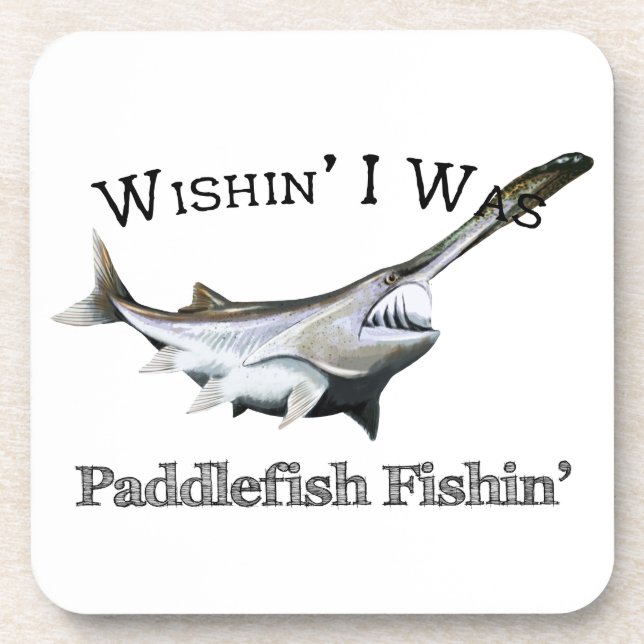 Wishin I Was Paddlefish Fishin Coaster (Front)