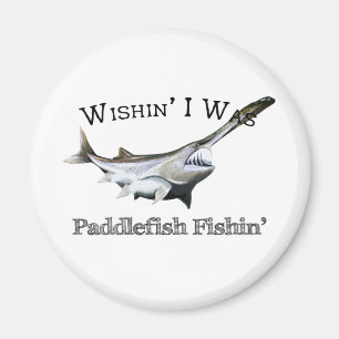 Wishin I Was Paddlefish Fishin Magnet