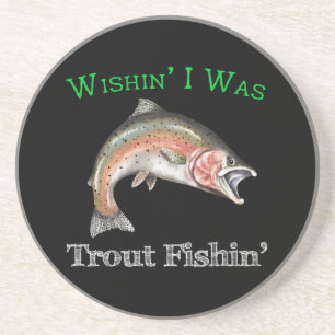 Wishin I Was Trout Fishin Coaster