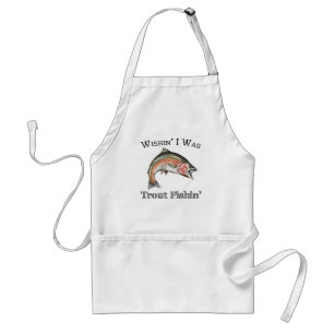 Wishin I Was Trout Fishin Standard Apron