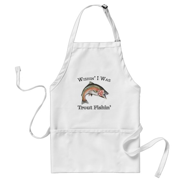 Wishin I Was Trout Fishin Standard Apron (Front)