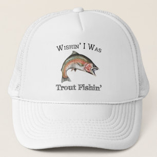 Wishin I Was Trout Fishin Trucker Hat