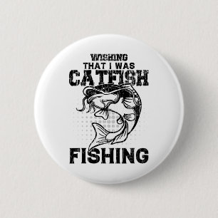Wishing I Was Catfish Fishing Funny Catfishing Lov 6 Cm Round Badge