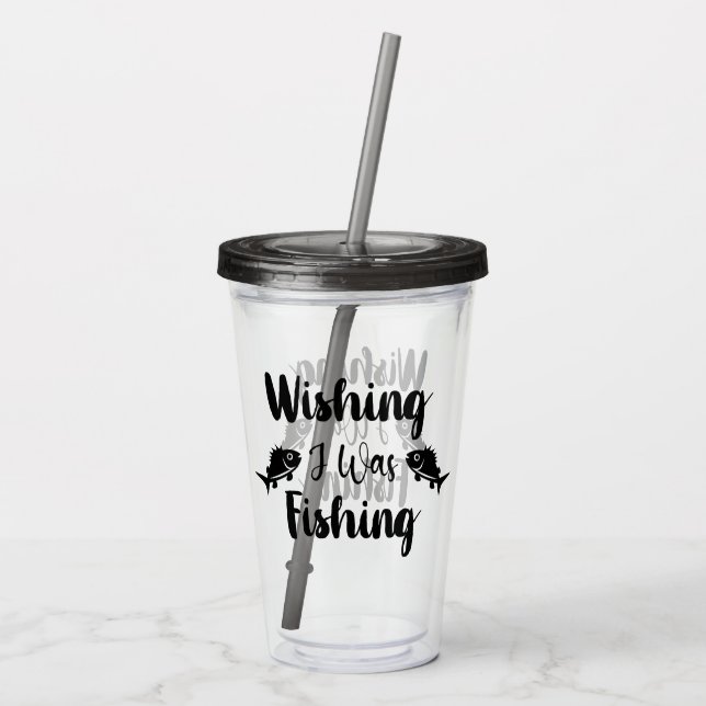 Wishing I was fishing funny quote Acrylic Tumbler (Back)