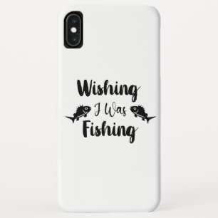 Wishing I was fishing funny quote iPhone XS Max Case