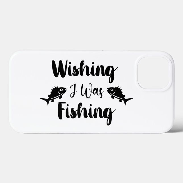 Wishing I was fishing funny quote Case-Mate iPhone Case (Back (Horizontal))