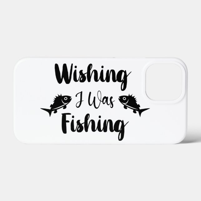 Wishing I was fishing funny quote Case-Mate iPhone Case (Back (Horizontal))