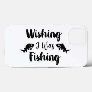 Wishing I was fishing funny quote iPhone 13 Case