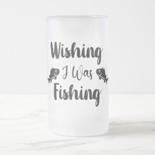 Wishing I was fishing funny quote  Frosted Glass Beer Mug